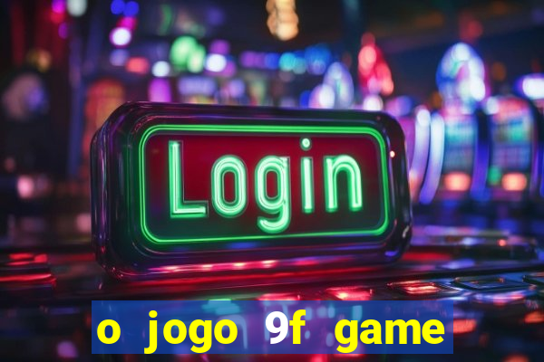 o jogo 9f game paga mesmo