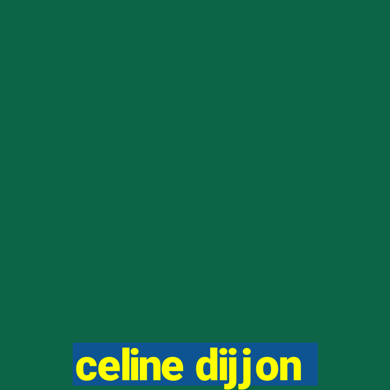 celine dijjon