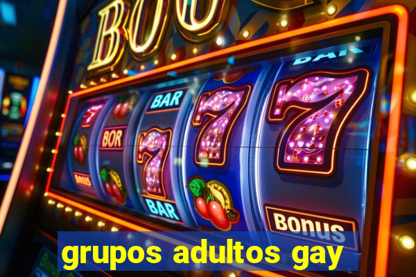 grupos adultos gay