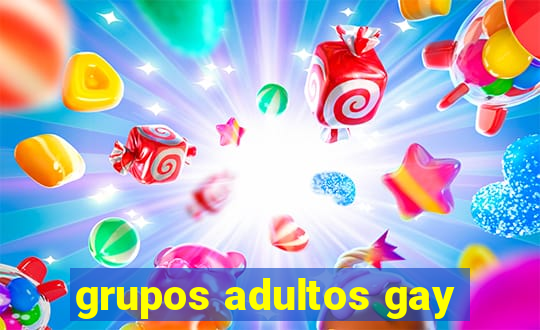 grupos adultos gay