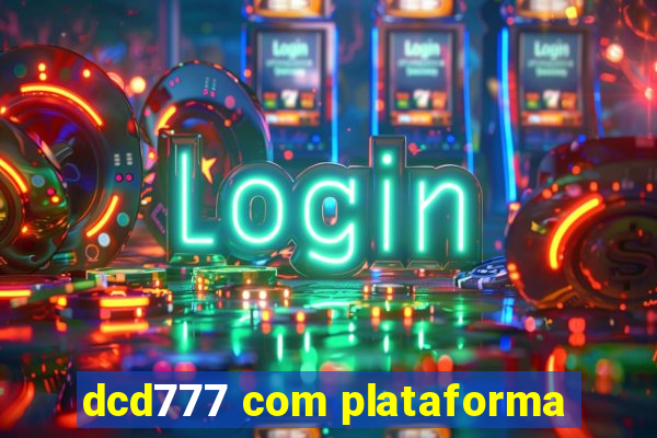 dcd777 com plataforma