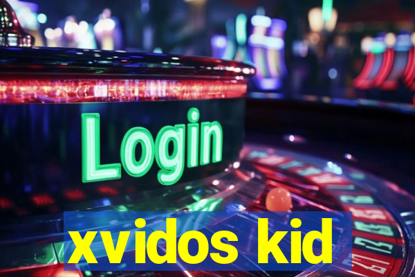 xvidos kid