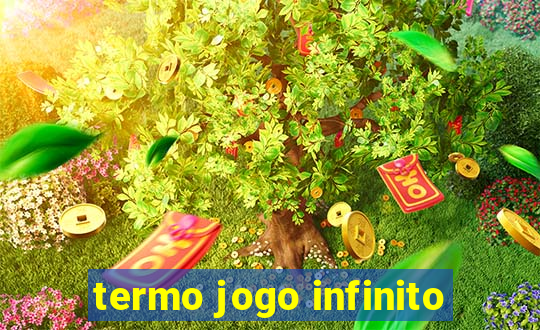 termo jogo infinito