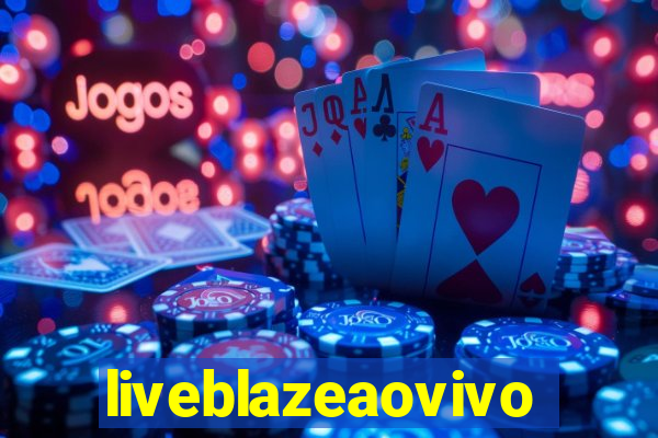 liveblazeaovivo