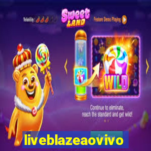 liveblazeaovivo