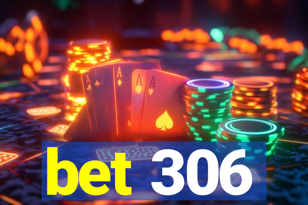 bet 306