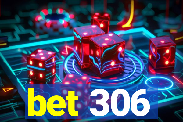 bet 306