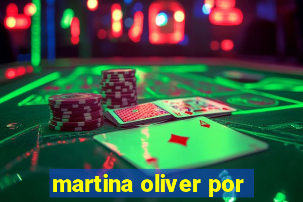 martina oliver por