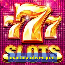 martina oliver por