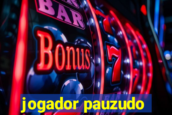 jogador pauzudo