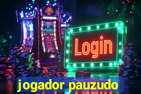 jogador pauzudo