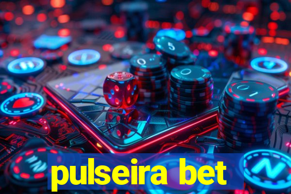 pulseira bet