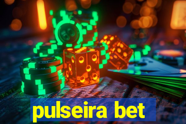 pulseira bet