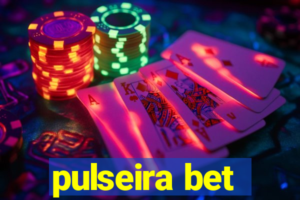 pulseira bet