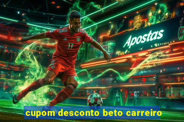 cupom desconto beto carreiro