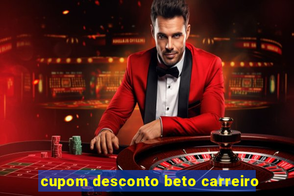 cupom desconto beto carreiro