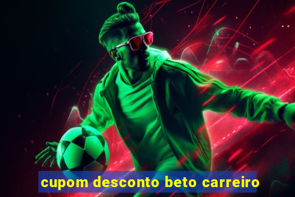 cupom desconto beto carreiro