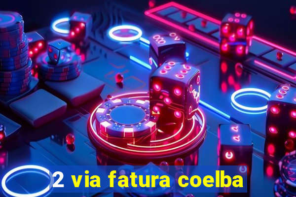 2 via fatura coelba