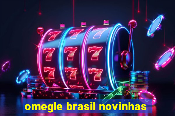 omegle brasil novinhas