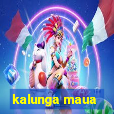 kalunga maua