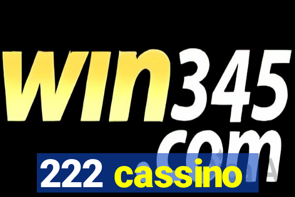 222 cassino