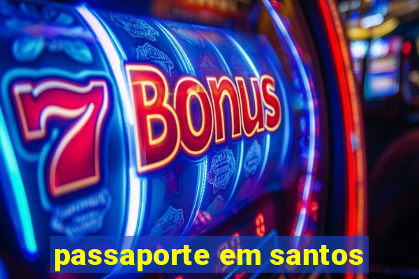 passaporte em santos