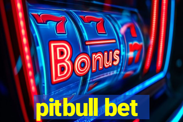 pitbull bet