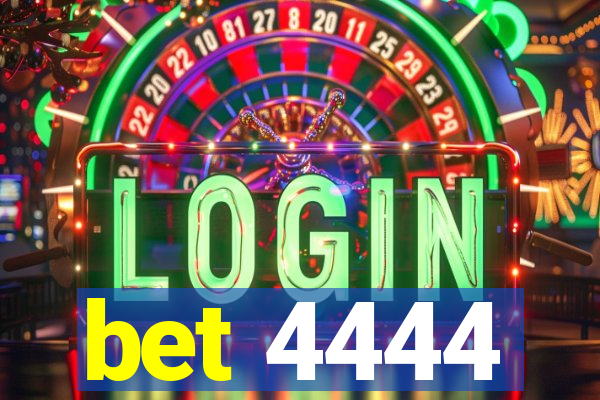 bet 4444