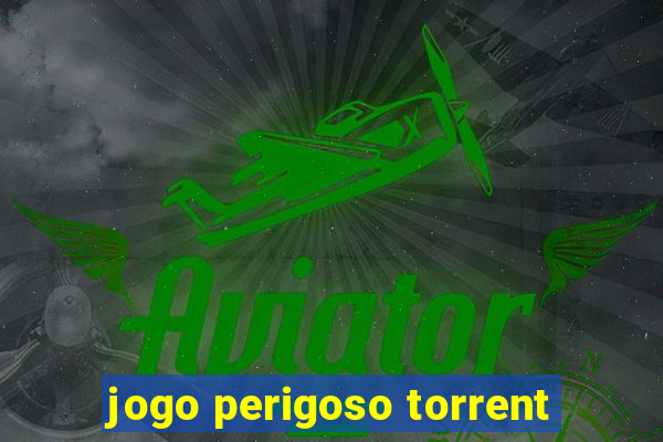 jogo perigoso torrent