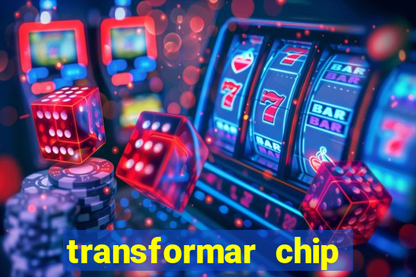 transformar chip tim em esim