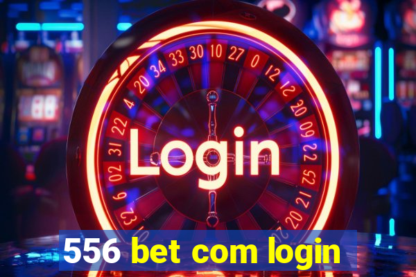 556 bet com login