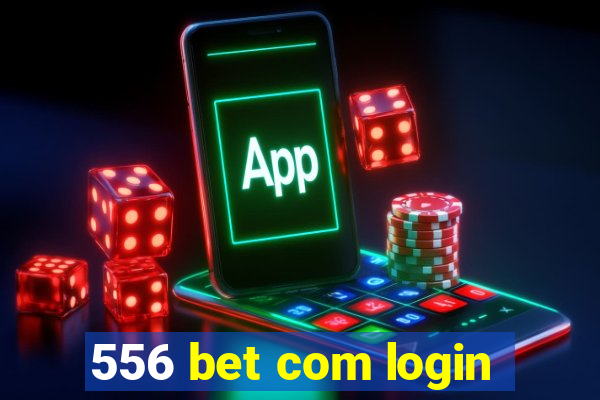 556 bet com login