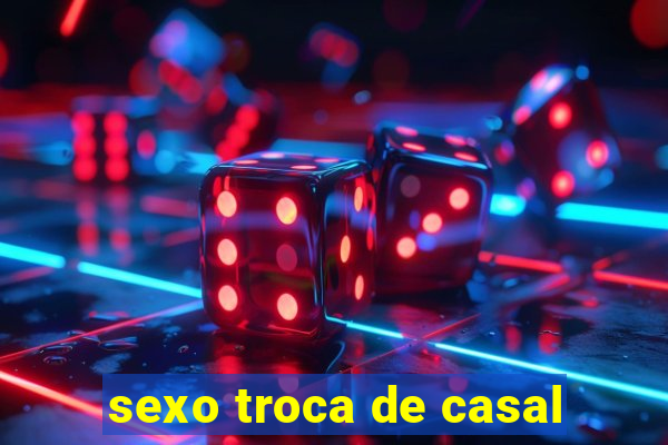 sexo troca de casal