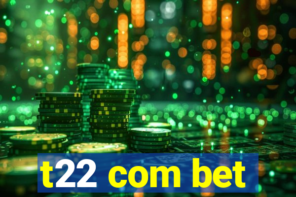 t22 com bet