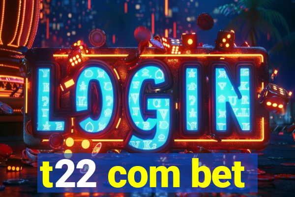 t22 com bet