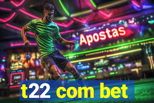 t22 com bet