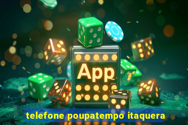 telefone poupatempo itaquera