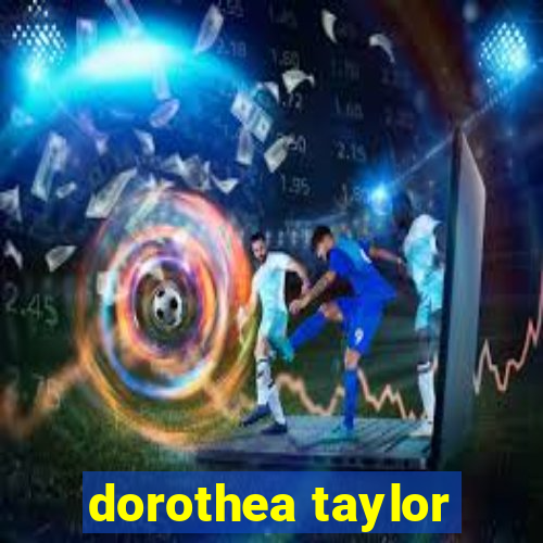 dorothea taylor