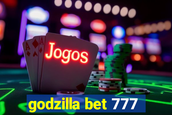 godzilla bet 777