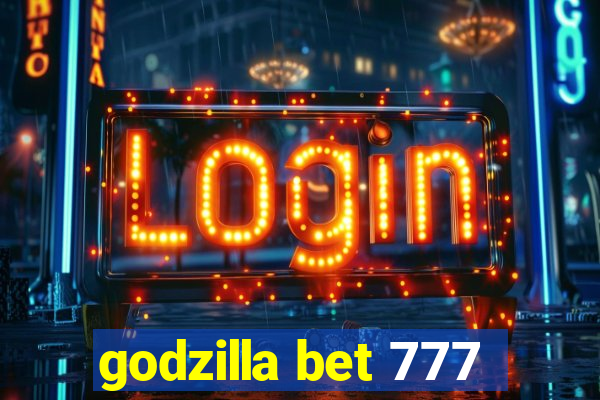 godzilla bet 777