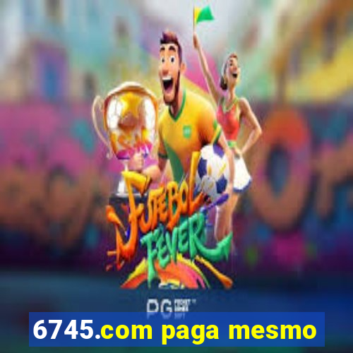 6745.com paga mesmo