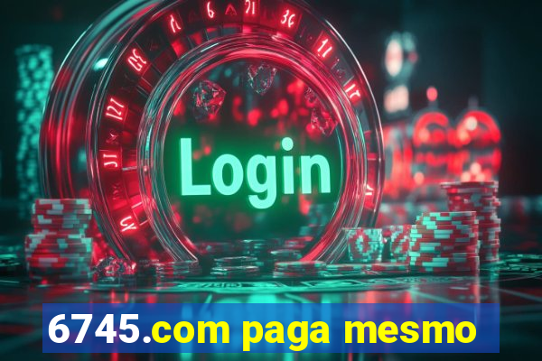 6745.com paga mesmo