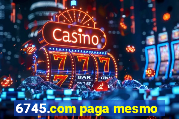 6745.com paga mesmo