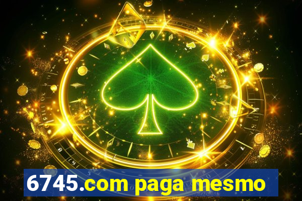 6745.com paga mesmo