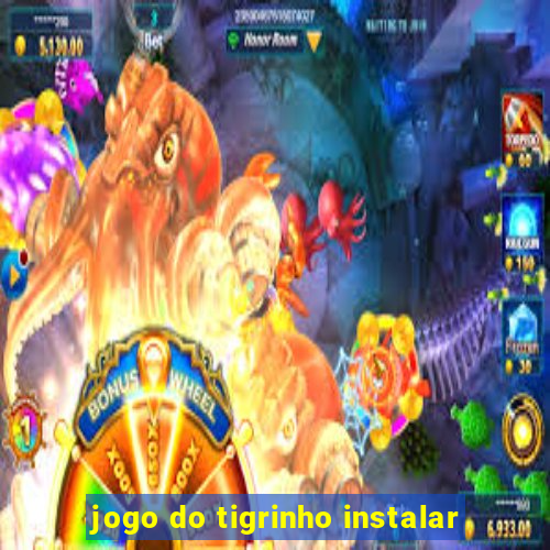 jogo do tigrinho instalar