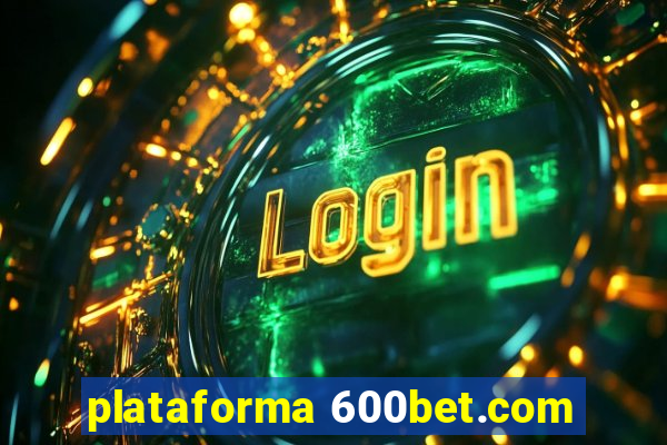 plataforma 600bet.com