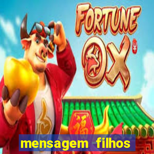 mensagem filhos herança do senhor