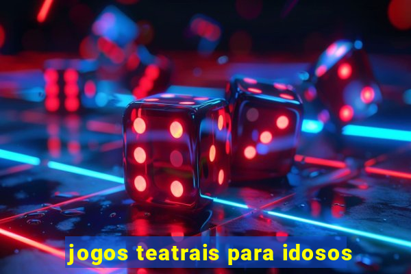 jogos teatrais para idosos