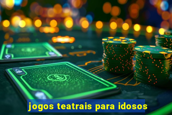 jogos teatrais para idosos