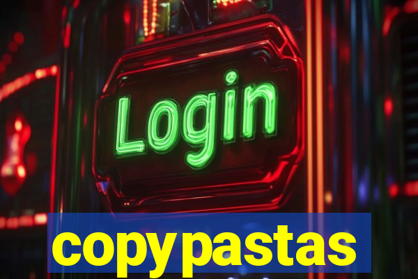 copypastas